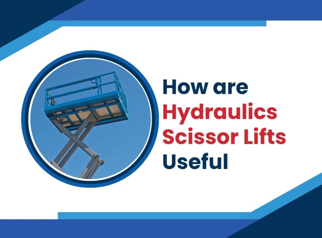 How Hydraulics Make Scissor Lifts Useful VTech Hydraulics