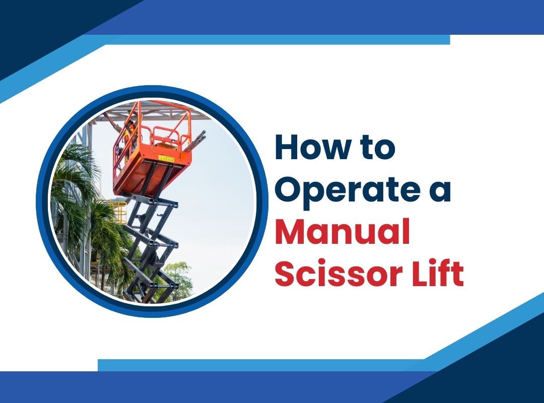 How to Operate a Manual Scissor Lift