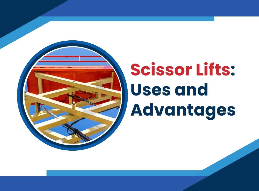 Scissor Lifts: Uses and Advantages