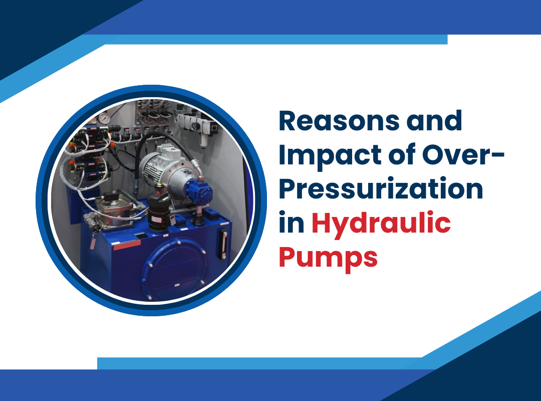 Reasons and Impact of Over-Pressurization in Hydraulic Pumps