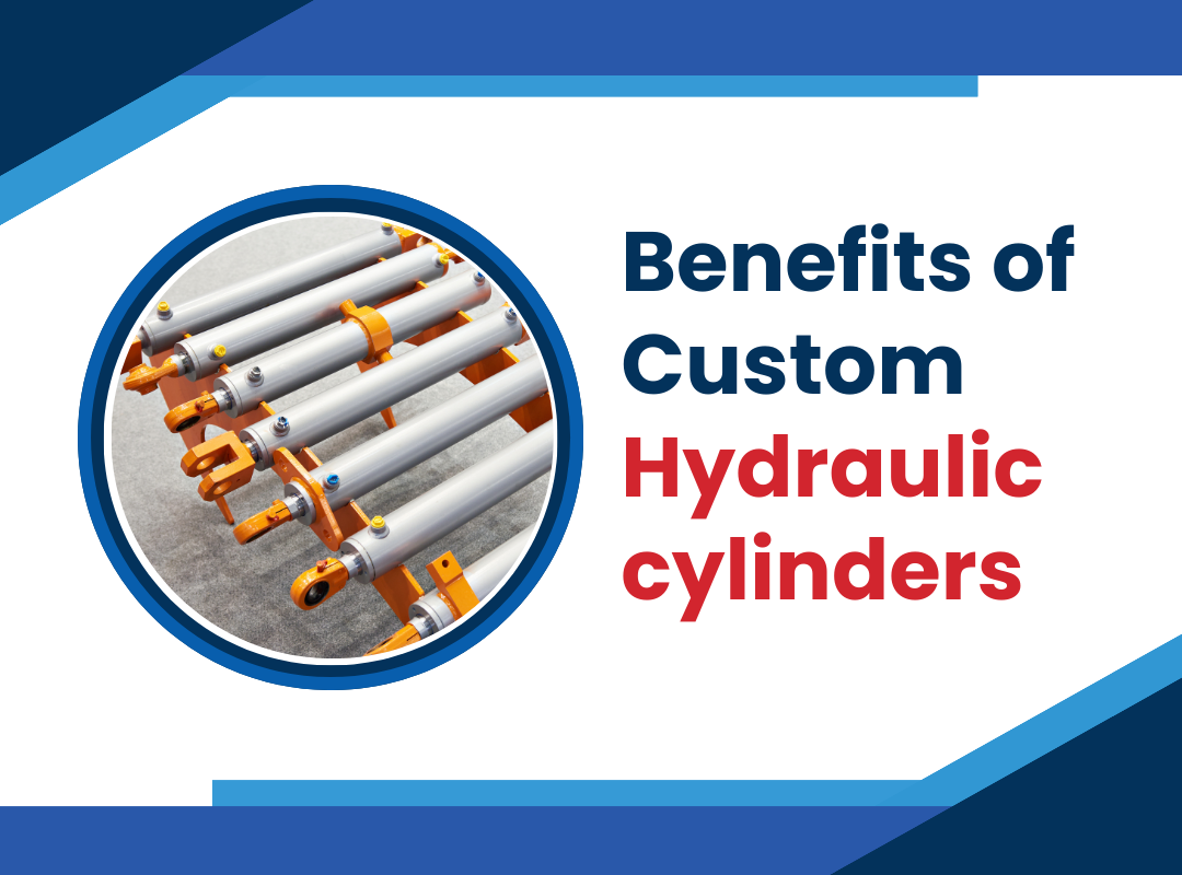 Benefits of Custom Hydraulic cylinders