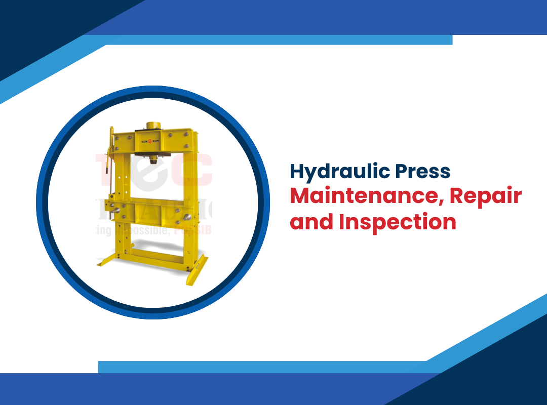 Hydraulic Press Maintenance, Repair and Inspection