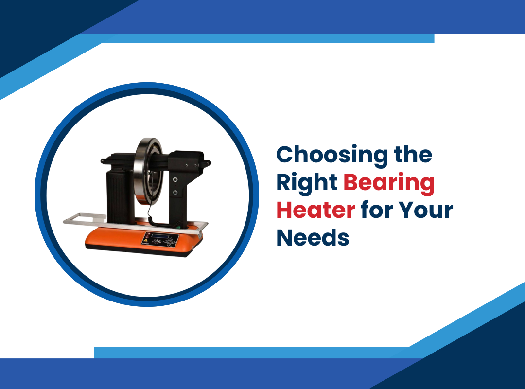 Choosing the Right Bearing Heater for Your Needs