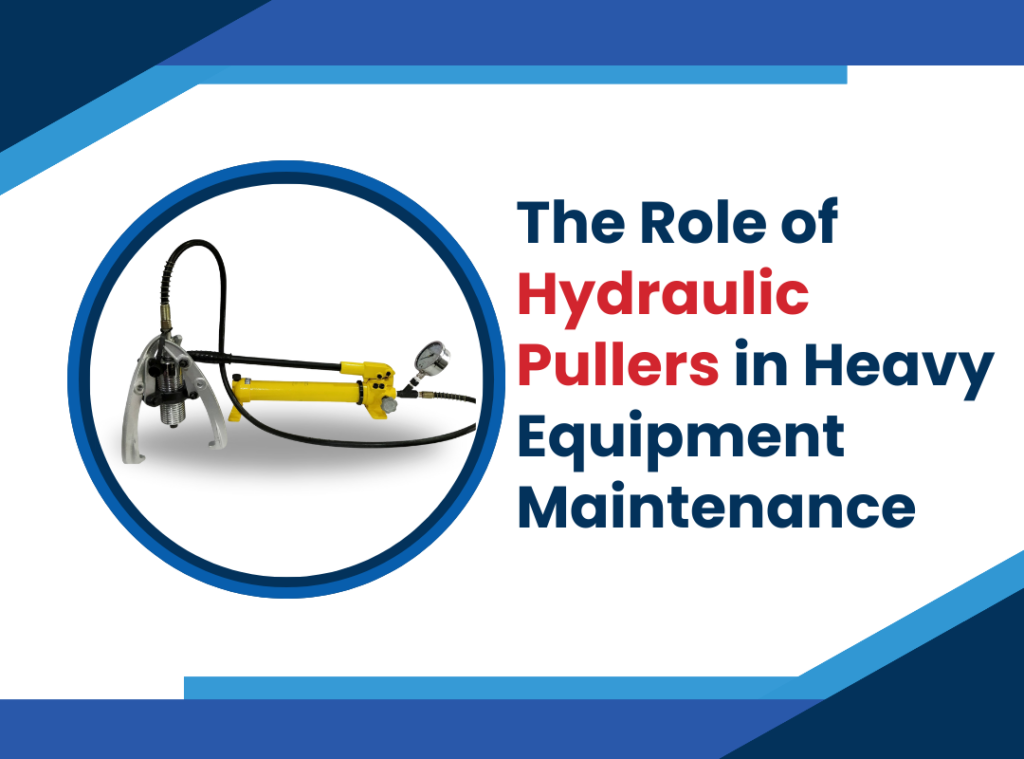 The Role of Hydraulic Pullers in Heavy Equipment Maintenance