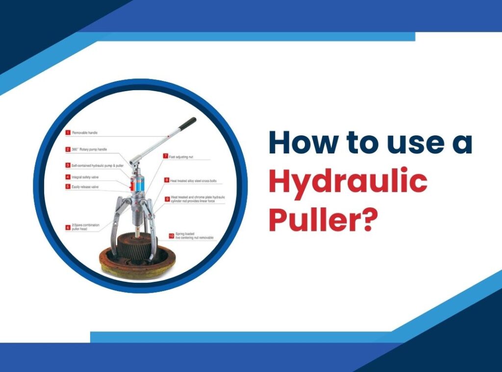 How t​o​ use a​ Hydraulic Puller?