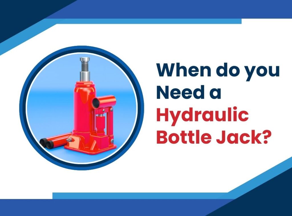 When do you Need a Hydraulic Bottle Jack? | Vtech Hydraulic