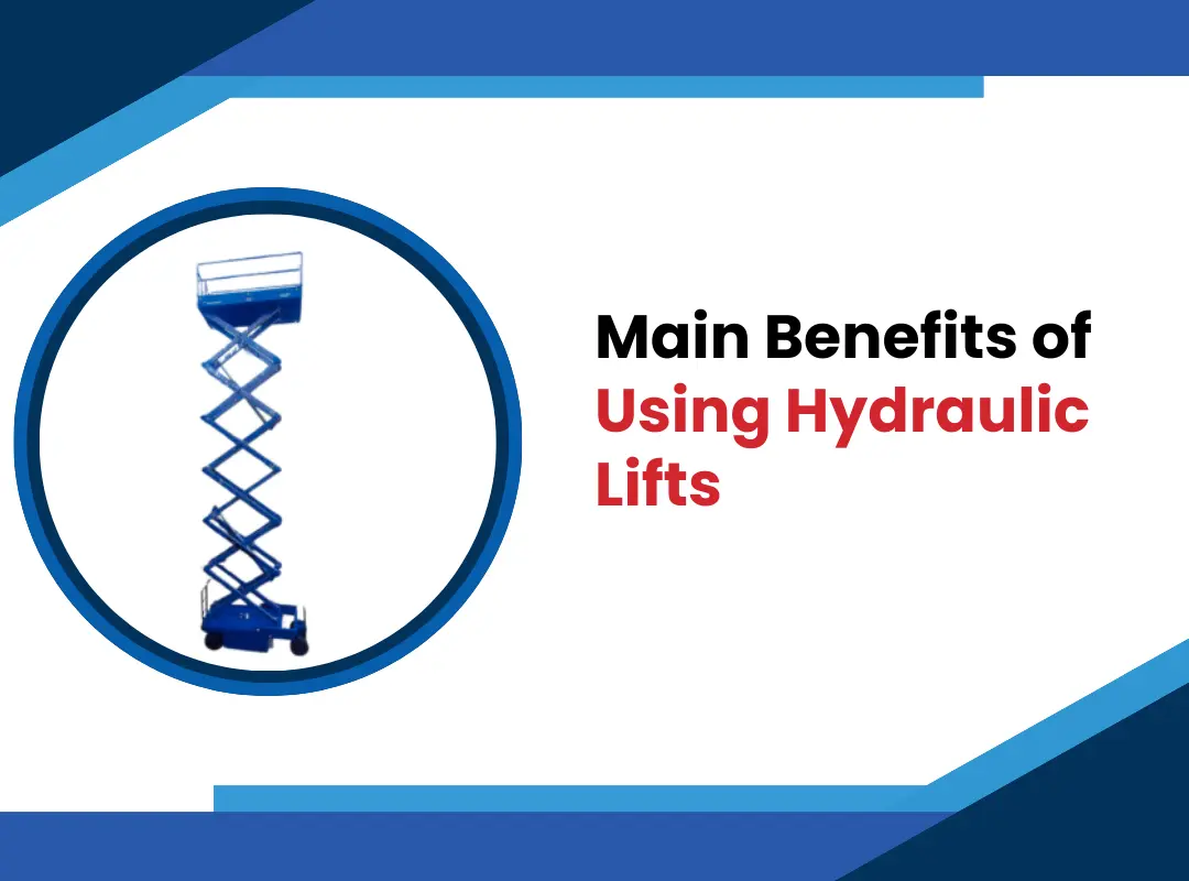 Main Benefits of Using Hydraulic Lifts